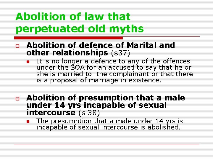 Abolition of law that perpetuated old myths o Abolition of defence of Marital and