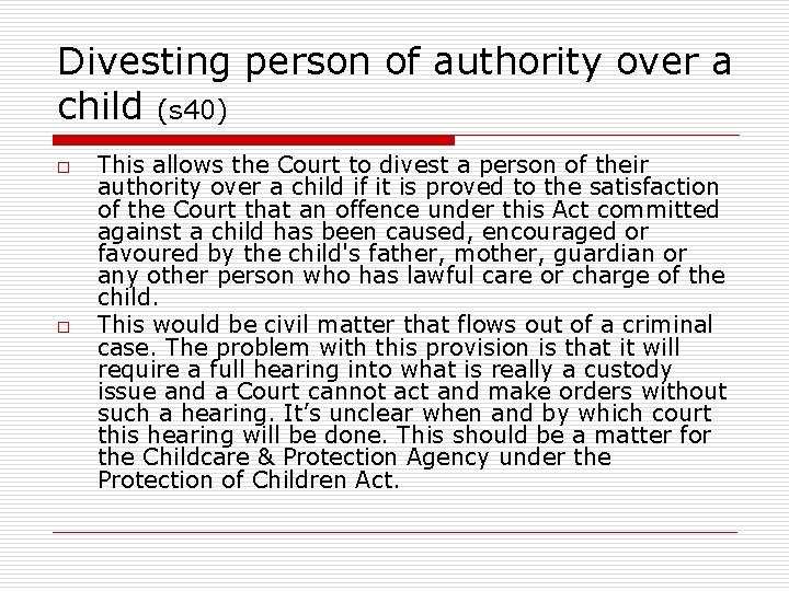 Divesting person of authority over a child (s 40) o o This allows the