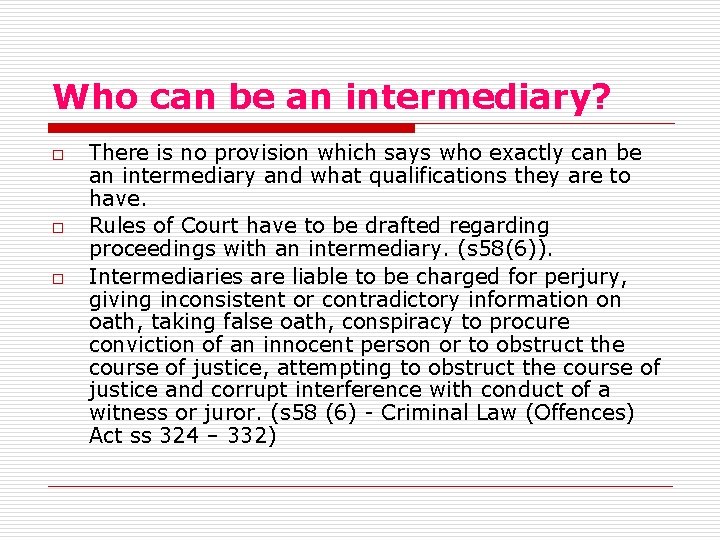 Who can be an intermediary? o o o There is no provision which says