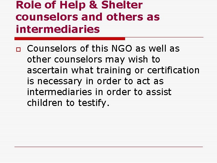 Role of Help & Shelter counselors and others as intermediaries o Counselors of this