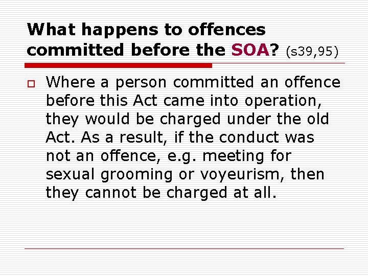 What happens to offences committed before the SOA? o (s 39, 95) Where a