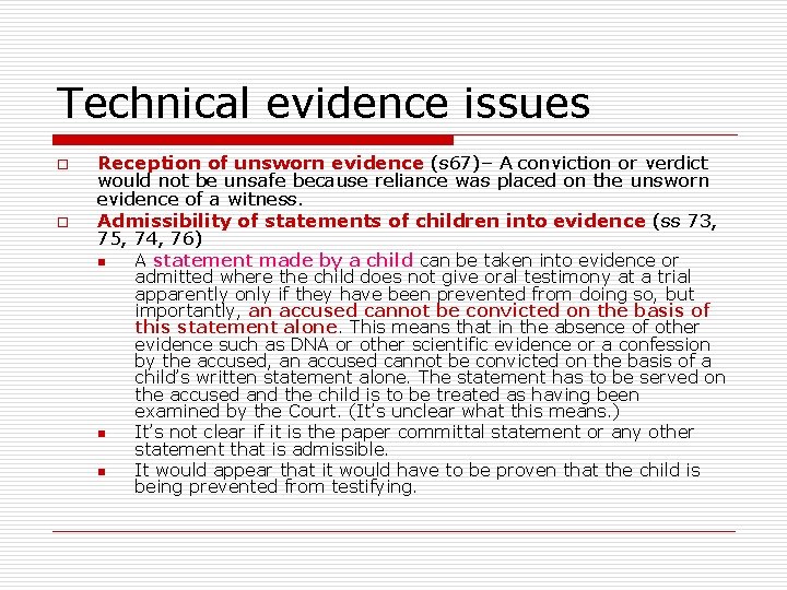 Technical evidence issues o o Reception of unsworn evidence (s 67)– A conviction or