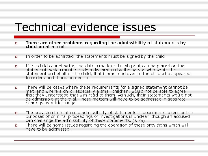 Technical evidence issues o There are other problems regarding the admissibility of statements by