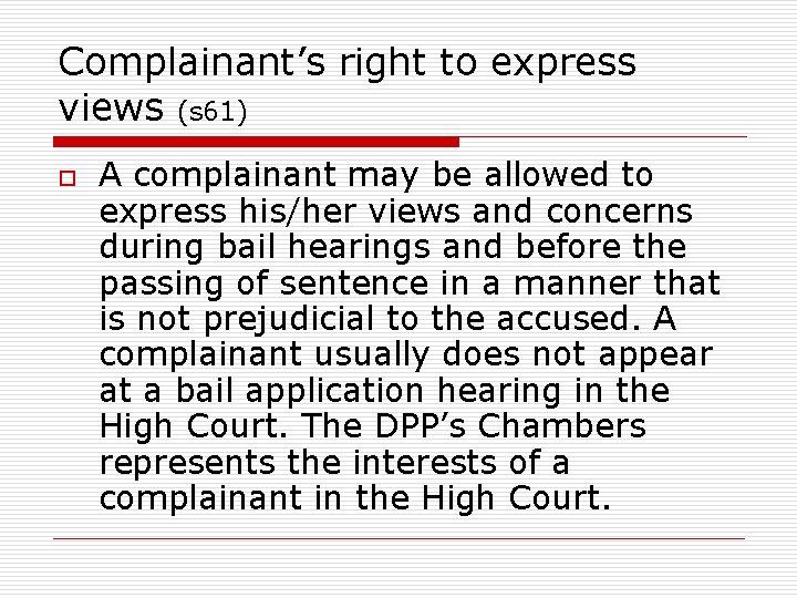 Complainant’s right to express views (s 61) o A complainant may be allowed to