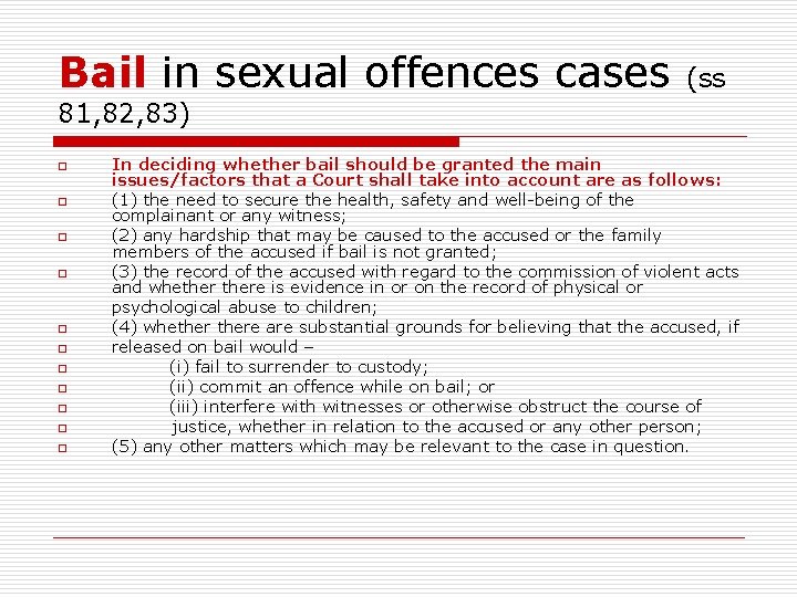 Bail in sexual offences cases (ss 81, 82, 83) o o o In deciding