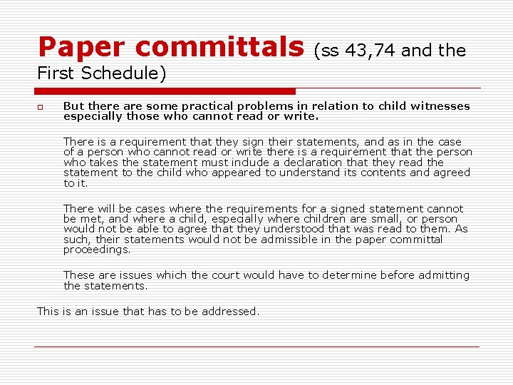 Paper committals (ss 43, 74 and the First Schedule) o But there are some