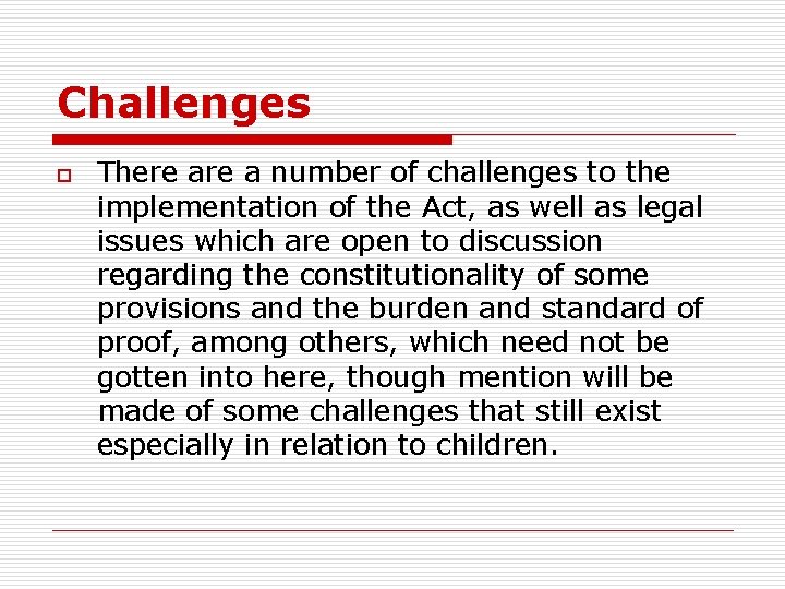 Challenges o There a number of challenges to the implementation of the Act, as
