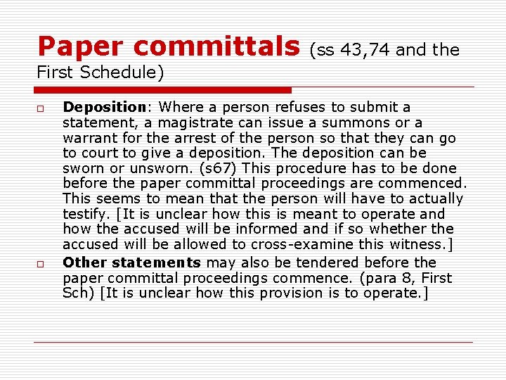 Paper committals (ss 43, 74 and the First Schedule) o o Deposition: Where a