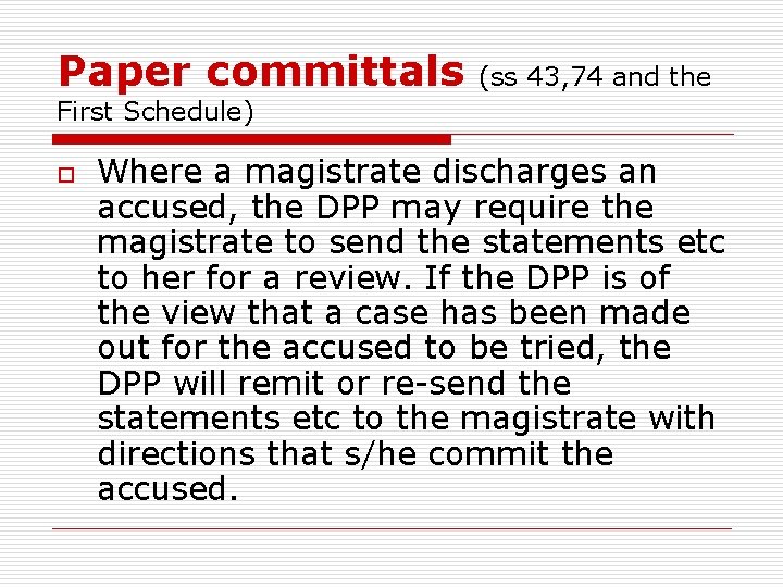 Paper committals (ss 43, 74 and the First Schedule) o Where a magistrate discharges