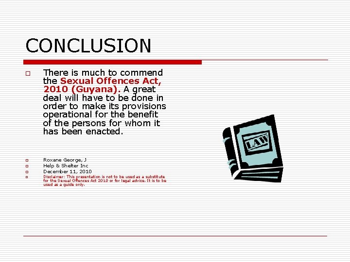CONCLUSION o o o There is much to commend the Sexual Offences Act, 2010