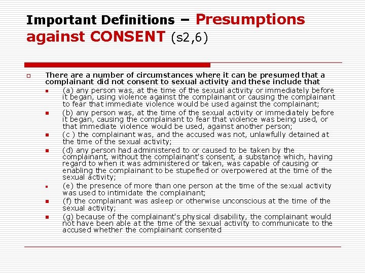 Important Definitions – Presumptions against CONSENT (s 2, 6) o There a number of
