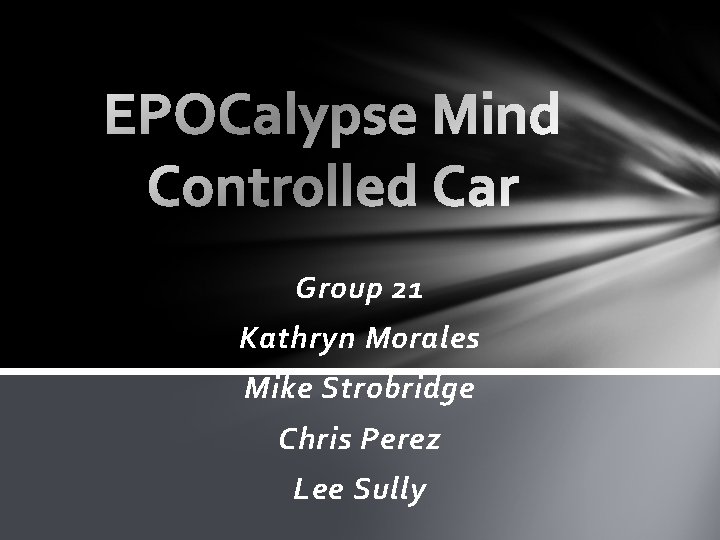 Group 21 Kathryn Morales Mike Strobridge Chris Perez Lee Sully 