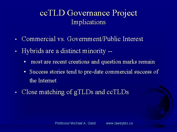 cc. TLD Governance Project Implications • Commercial vs. Government/Public Interest • Hybrids are a