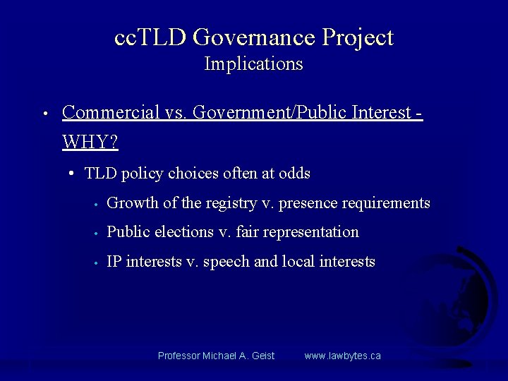 cc. TLD Governance Project Implications • Commercial vs. Government/Public Interest WHY? • TLD policy