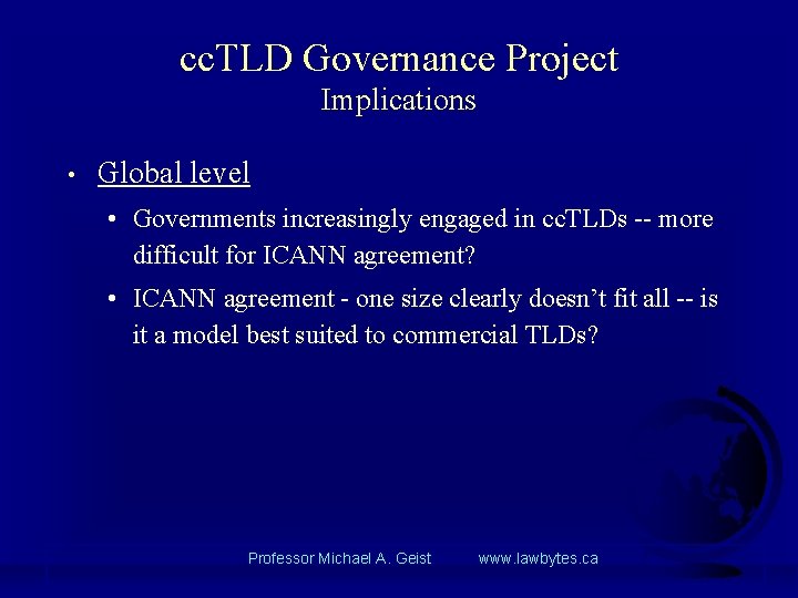 cc. TLD Governance Project Implications • Global level • Governments increasingly engaged in cc.