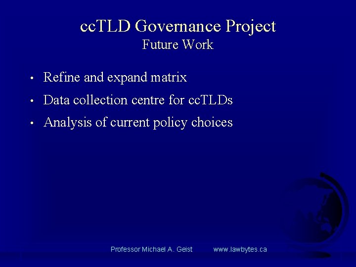 cc. TLD Governance Project Future Work • Refine and expand matrix • Data collection