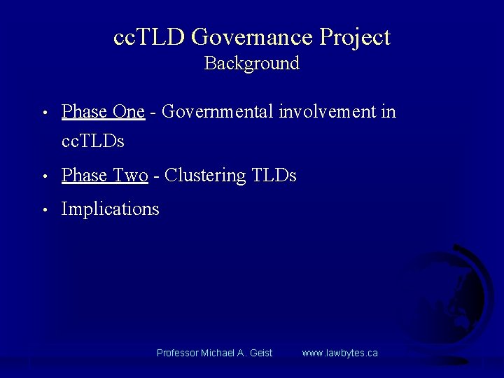 cc. TLD Governance Project Background • Phase One - Governmental involvement in cc. TLDs