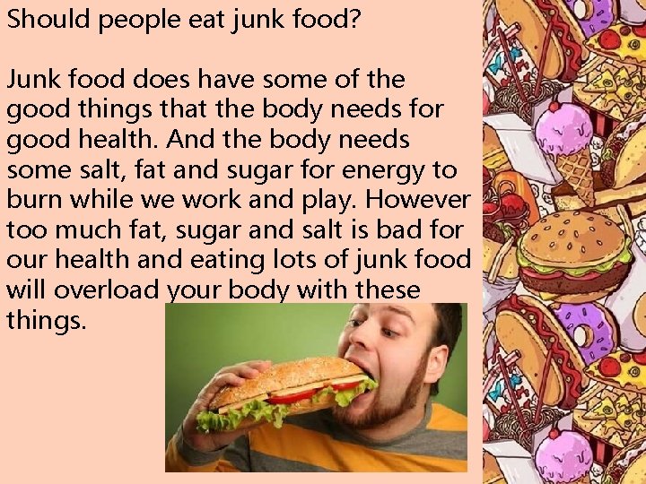 Should people eat junk food? Junk food does have some of the good things