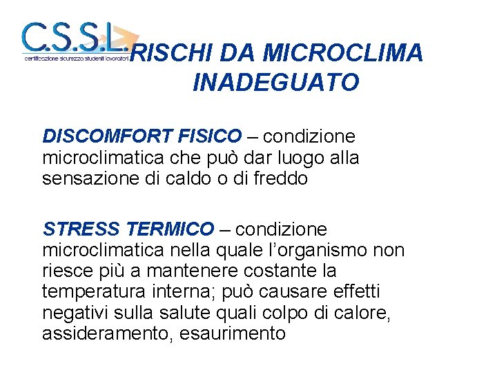 RISCHI DA MICROCLIMA INADEGUATO DISCOMFORT FISICO – condizione microclimatica che può dar luogo alla