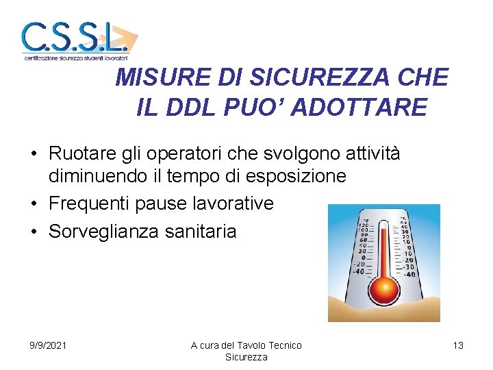 MISURE DI SICUREZZA CHE IL DDL PUO’ ADOTTARE • Ruotare gli operatori che svolgono