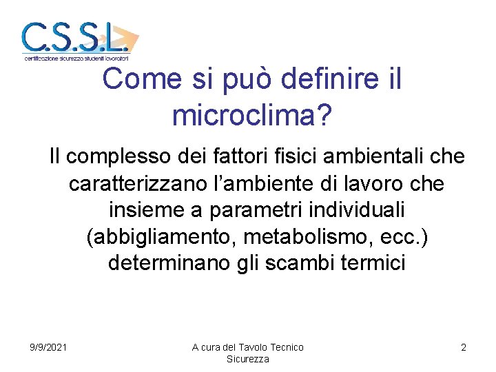 Come si può definire il microclima? Il complesso dei fattori fisici ambientali che caratterizzano