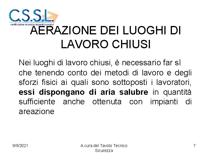 AERAZIONE DEI LUOGHI DI LAVORO CHIUSI Nei luoghi di lavoro chiusi, è necessario far