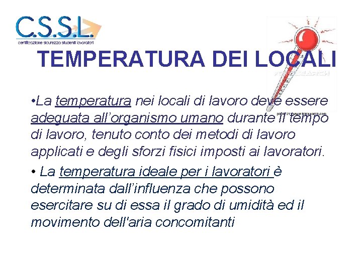 TEMPERATURA DEI LOCALI • La temperatura nei locali di lavoro deve essere adeguata all’organismo