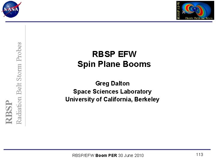 Radiation Belt Storm Probes RBSP EFW Spin Plane Booms Greg Dalton Space Sciences Laboratory