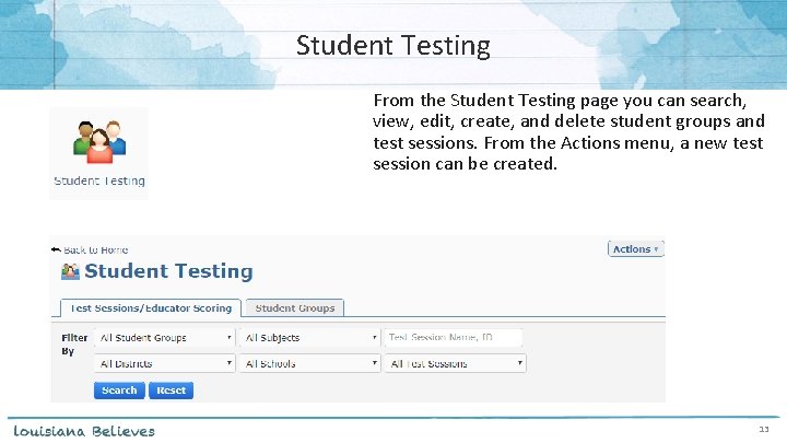 Student Testing From the Student Testing page you can search, view, edit, create, and