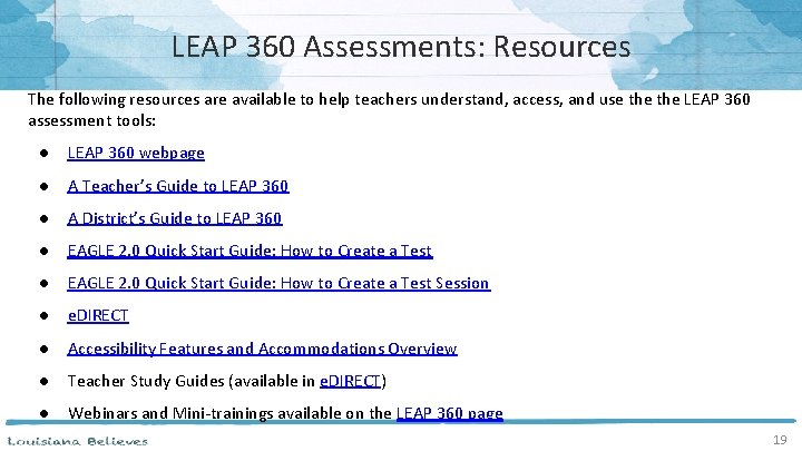 LEAP 360 Assessments: Resources The following resources are available to help teachers understand, access,