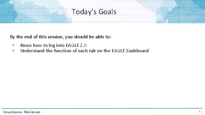 Today’s Goals By the end of this session, you should be able to: •