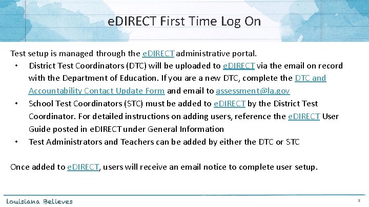 e. DIRECT First Time Log On Test setup is managed through the e. DIRECT