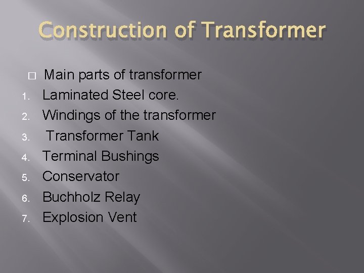 Construction of Transformer � 1. 2. 3. 4. 5. 6. 7. Main parts of