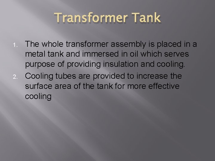 Transformer Tank 1. 2. The whole transformer assembly is placed in a metal tank