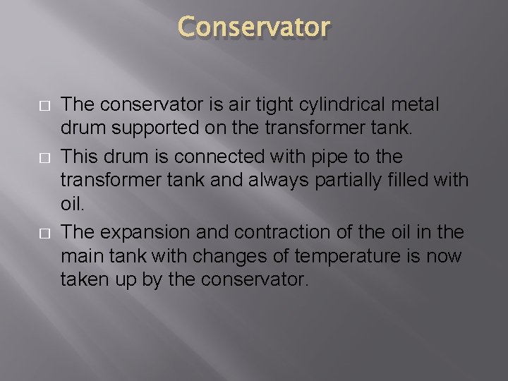 Conservator � � � The conservator is air tight cylindrical metal drum supported on