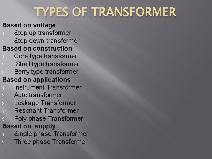 TYPES OF TRANSFORMER Based on voltage 1. Step up transformer 2. Step down transformer