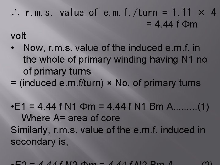 ∴ r. m. s. value of e. m. f. /turn = 1. 11 ×