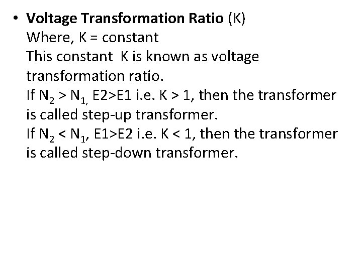  • Voltage Transformation Ratio (K) Where, K = constant This constant K is