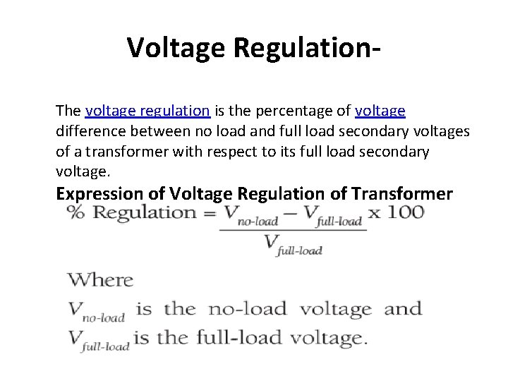 Voltage Regulation. The voltage regulation is the percentage of voltage difference between no load