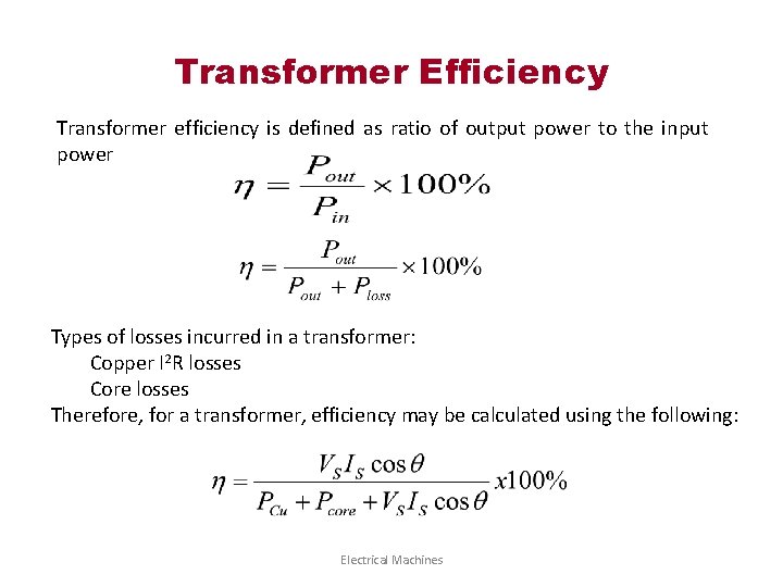 Transformer Efficiency Transformer efficiency is defined as ratio of output power to the input