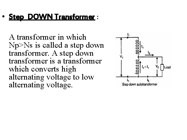  • Step DOWN Transformer : A transformer in which Np>Ns is called a