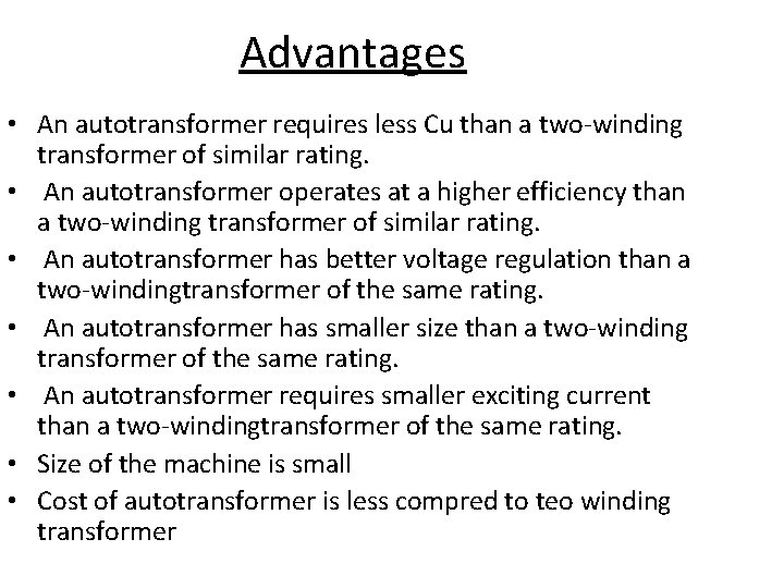 Advantages • An autotransformer requires less Cu than a two-winding transformer of similar rating.