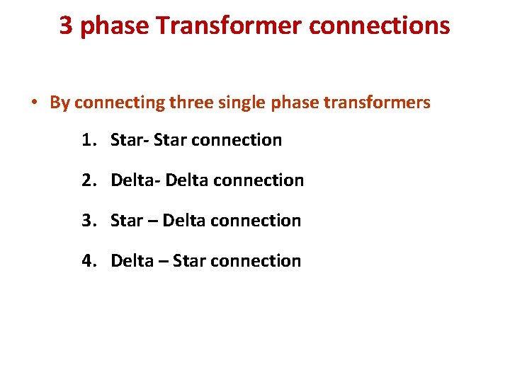 3 phase Transformer connections • By connecting three single phase transformers 1. Star- Star