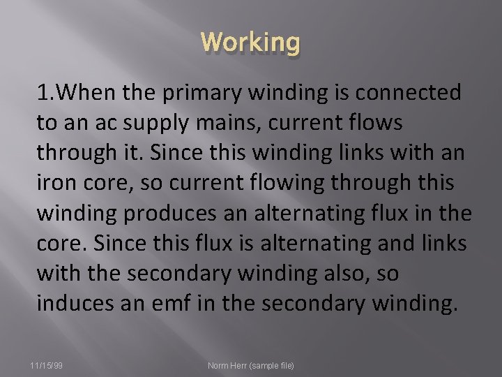 Working 1. When the primary winding is connected to an ac supply mains, current