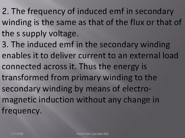 2. The frequency of induced emf in secondary winding is the same as that