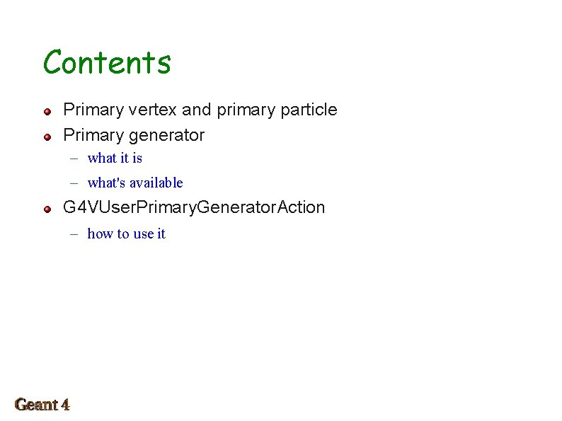 Contents Primary vertex and primary particle Primary generator – what it is – what's
