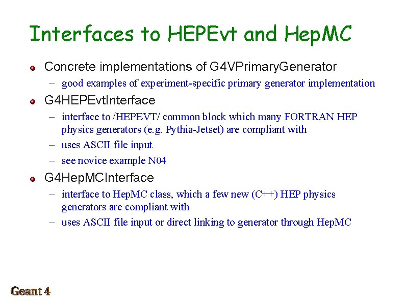 Interfaces to HEPEvt and Hep. MC Concrete implementations of G 4 VPrimary. Generator –