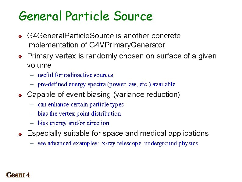 General Particle Source G 4 General. Particle. Source is another concrete implementation of G