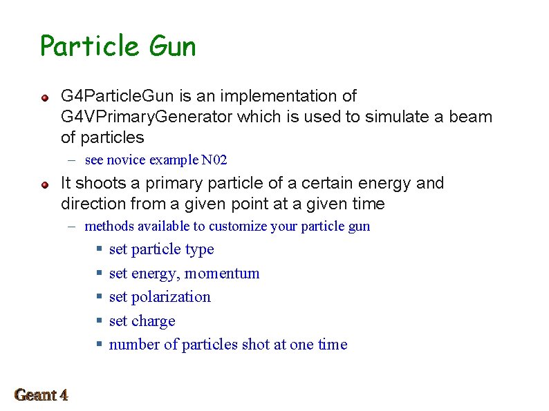 Particle Gun G 4 Particle. Gun is an implementation of G 4 VPrimary. Generator