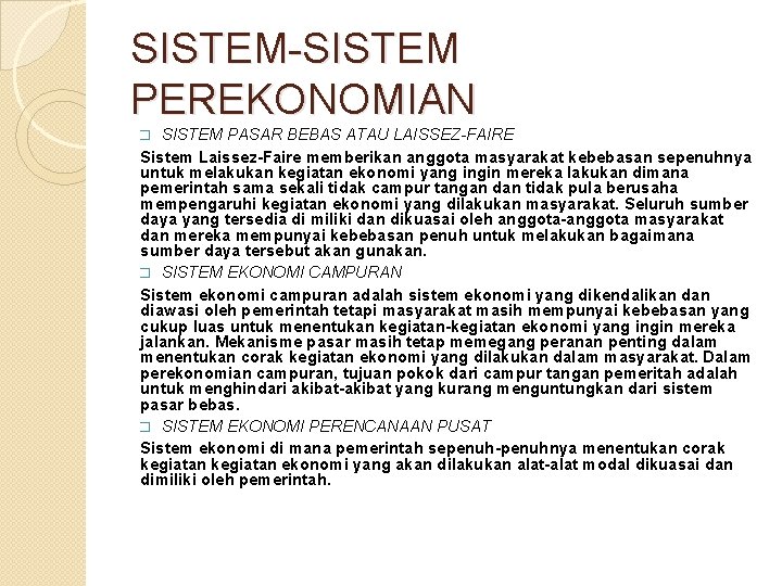 SISTEM-SISTEM PEREKONOMIAN SISTEM PASAR BEBAS ATAU LAISSEZ-FAIRE Sistem Laissez-Faire memberikan anggota masyarakat kebebasan sepenuhnya